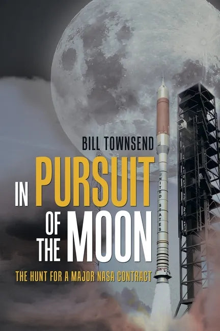 In Pursuit of the Moon: The Hunt for a Major Nasa Contract - Paperback