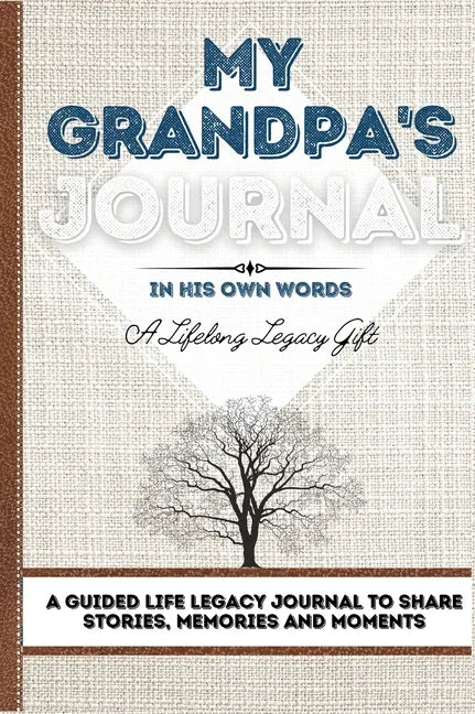 My Grandpa's Journal: A Guided Life Legacy Journal To Share Stories, Memories and Moments 7 x 10 - Hardcover