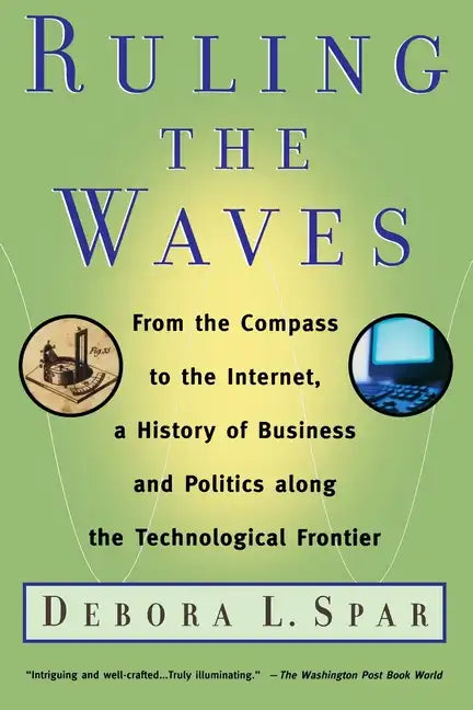Ruling the Waves: Cycles of Discovery, Chaos, and Wealth from the Compass to the Internet - Paperback