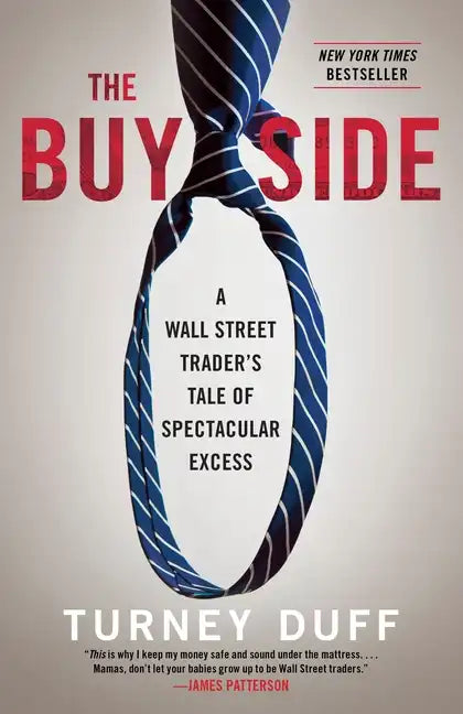 The Buy Side: A Wall Street Trader's Tale of Spectacular Excess - Paperback