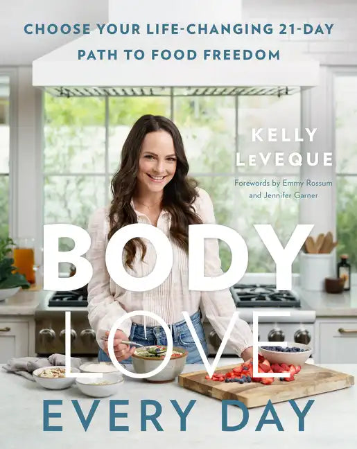 Body Love Every Day: Choose Your Life-Changing 21-Day Path to Food Freedom - Hardcover