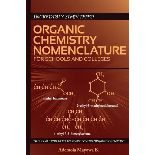 Incredibly simplified ORGANIC CHEMISTRY NOMENCLATURE for schools and colleges - Paperback