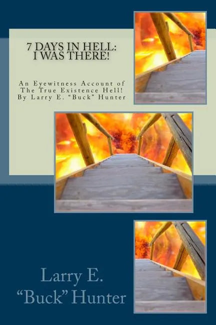 7 Days In Hell: I Was There!: An Eyewitness Account of the True Existence Hell - Paperback