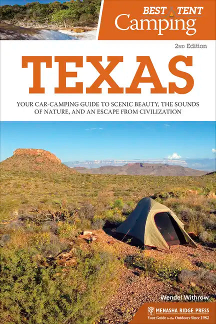 Best Tent Camping: Texas: Your Car-Camping Guide to Scenic Beauty, the Sounds of Nature, and an Escape from Civilization - Hardcover