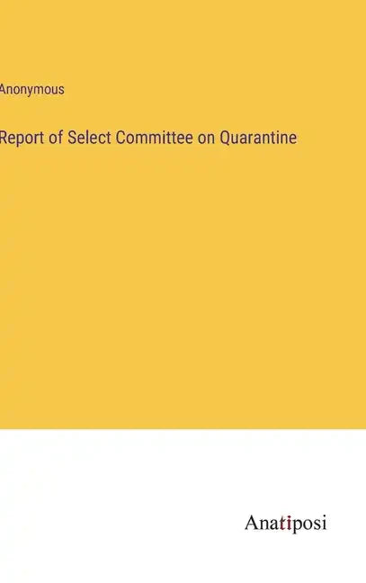 Report of Select Committee on Quarantine - Hardcover