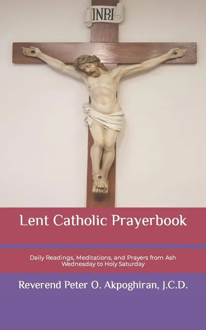 Lent Catholic Prayerbook: Daily Readings, Meditations, and Prayers from Ash Wednesday to Holy Saturday - Paperback