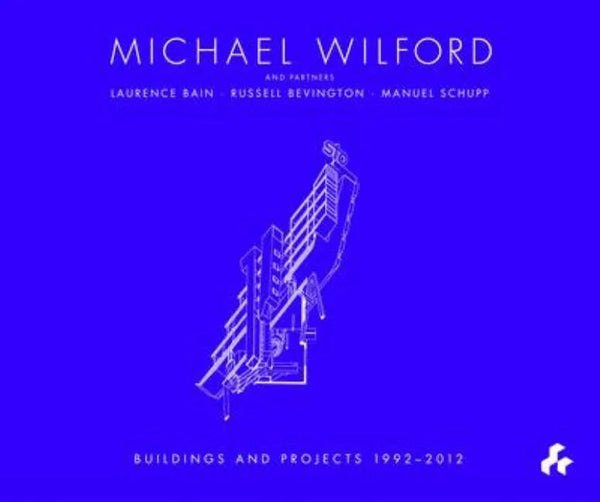 Michael Wilford: With Michael Wilford and Partners, Wilford Schupp Architekten and Others - Hardcover