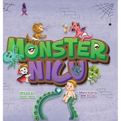 Monster NICU: We Accidentally went to the wrong NICU... The Monster NICU - Hardcover