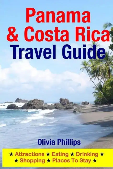 Panama & Costa Rica Travel Guide: Attractions, Eating, Drinking, Shopping & Places To Stay - Paperback
