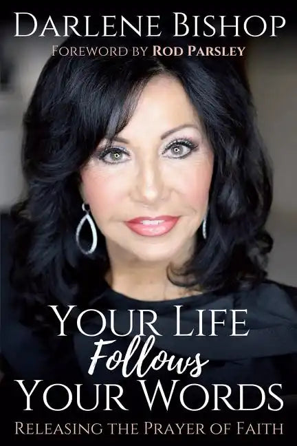 Your Life Follows Your Words: Releasing the Power of Faith - Paperback