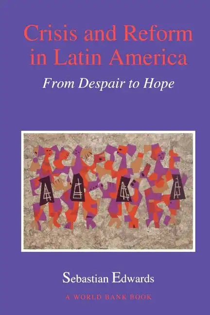 Crisis and Reform in Latin America: From Despair to Hope - Paperback