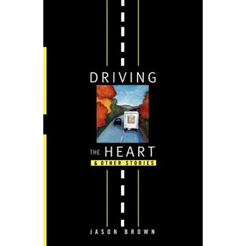 Driving the Heart: And Other Stories - Paperback