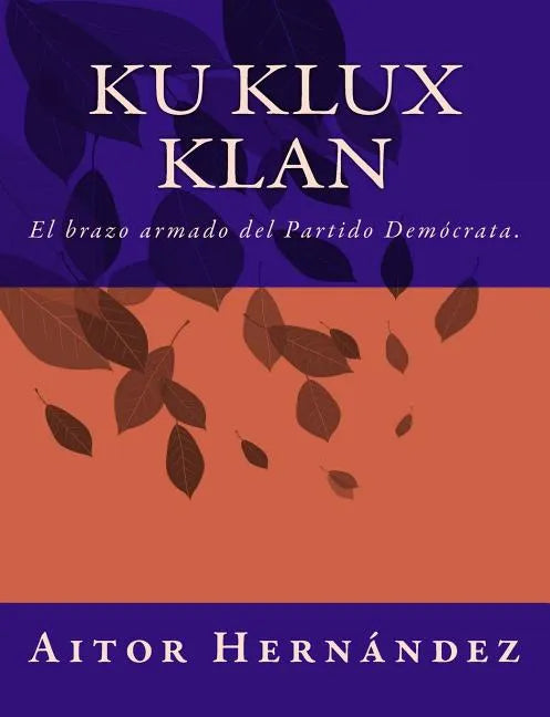 Ku Klux Klan: El brazo armado del Partido Demócrata - Paperback