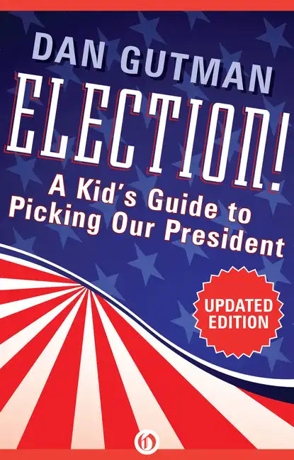 Election!: A Kid's Guide to Picking Our President - Paperback