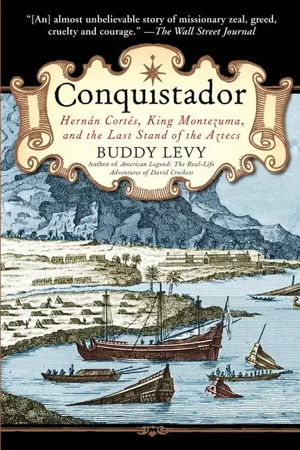 Conquistador: Hernan Cortes, King Montezuma, and the Last Stand of the Aztecs - Paperback