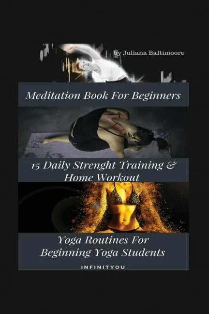 Meditation Book For Beginners: 15 Daily Strength Training & Home Workout Yoga Routines For Beginning Yogi Students - Paperback