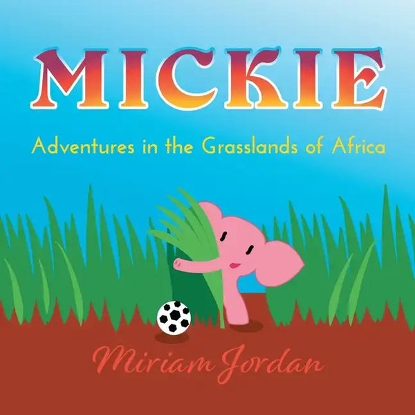 Mickie...Adventures in the Grasslands of Africa - Paperback