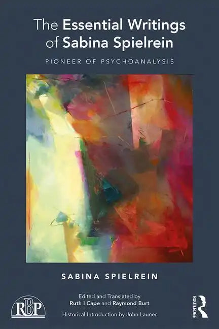 The Essential Writings of Sabina Spielrein: Pioneer of Psychoanalysis - Paperback