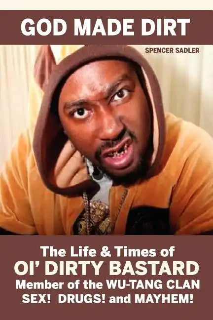 God Made Dirt: The Life & Times of Ol' Dirty Bastard - Paperback