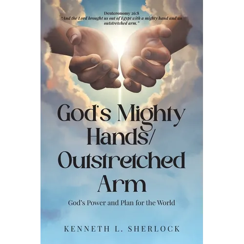 God's Mighty Hands/Outstretched Arm: God's Power and Plan for the World - Paperback