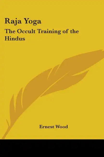 Raja Yoga: The Occult Training of the Hindus - Paperback