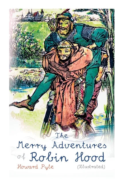 The Merry Adventures of Robin Hood (Illustrated): Children's Classics - Paperback