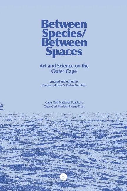 Between Species/Between Spaces: Art and Science on the Outer Cape - Paperback