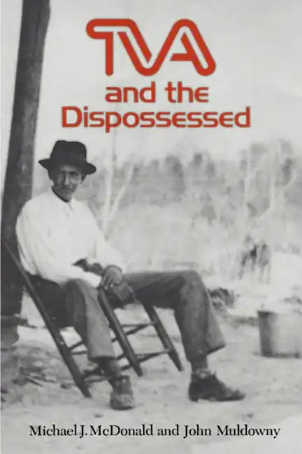 TVA and the Dispossessed: The Resettlement of Population in the Norris Dam Area - Paperback