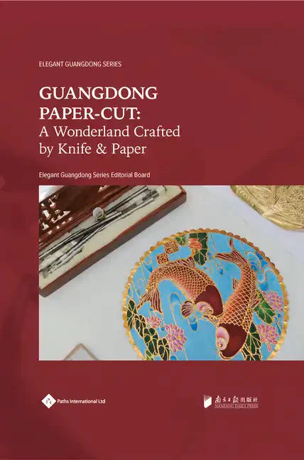 Guangdong Paper-Cut: A Wonderland Crafted by Knife & Paper - Hardcover
