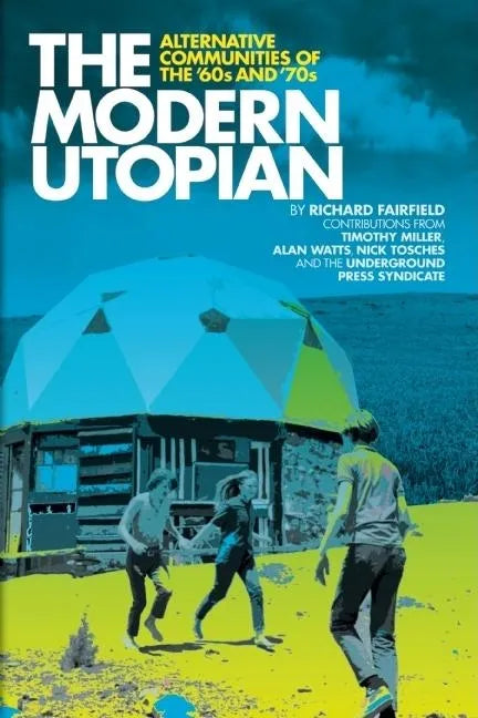 The Modern Utopian: Alternative Communities of the '60s and '70s - Paperback