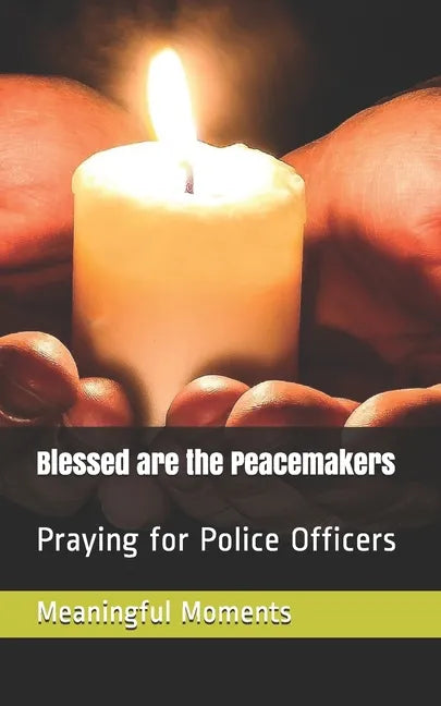 Blessed are the Peacemakers: Praying for Police Officers - Paperback