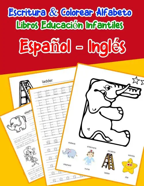 Español - Inglés: Escritura & Colorear Alfabeto Libros Educación Infantiles: Spanish English Practicar alfabeto ABC letras con dibujos a - Paperback