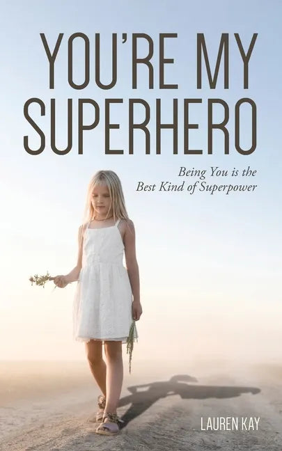 You're My Superhero: Being You is the Best Kind of Superpower - Paperback