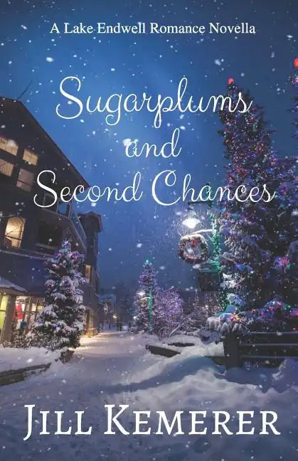 Sugarplums and Second Chances: A Lake Endwell Romance Novella - Paperback
