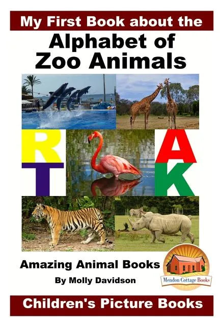 My First Book about the Alphabet of Zoo Animals - Amazing Animal Books - Children's Picture Books - Paperback