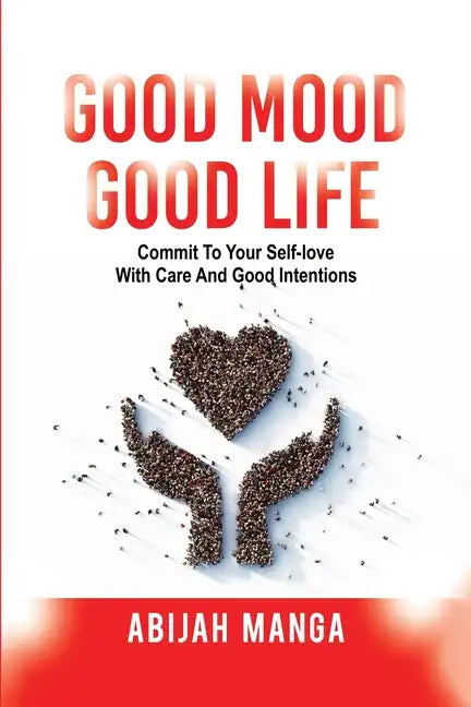 Good Mood, Good Life: Commit to your Self-Love with Care and Good Intentions - Paperback