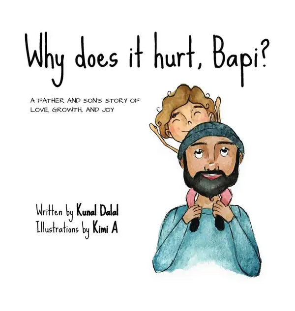 Why does it hurt, Bapi?: A father and son's story of love, growth, and joy - Hardcover