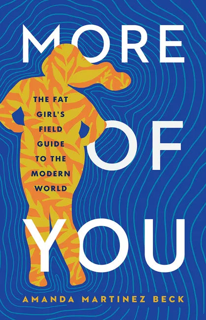 More of You: The Fat Girl's Field Guide to the Modern World - Hardcover
