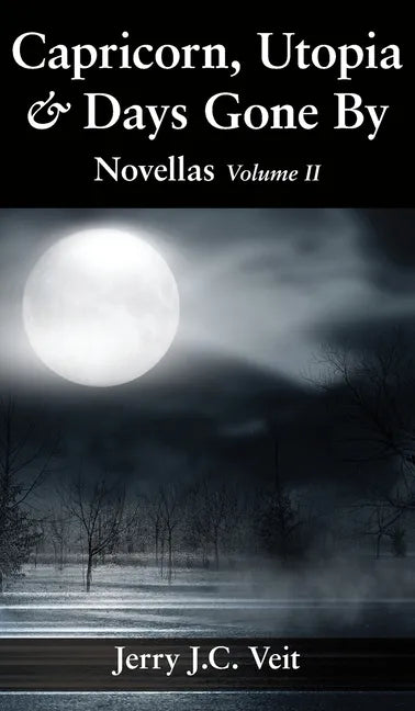 Capricorn, Utopia & Days Gone By: Novellas Volume II - Hardcover