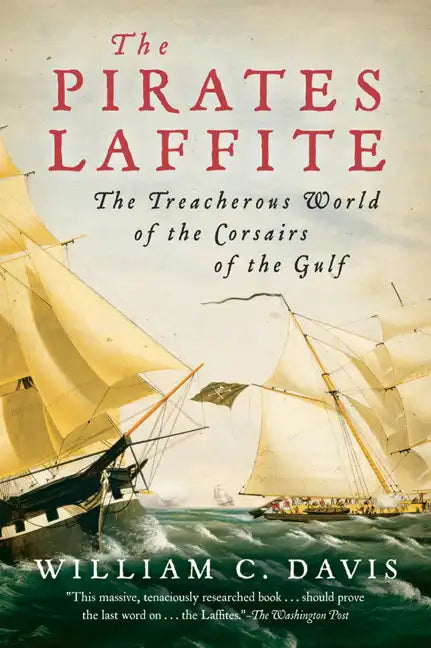 The Pirates Laffite: The Treacherous World of the Corsairs of the Gulf - Paperback