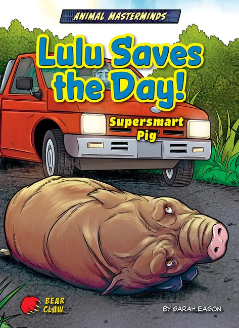 Lulu Saves the Day!: Supersmart Pig - Library Binding