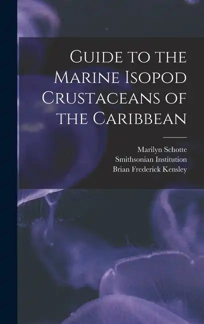 Guide to the Marine Isopod Crustaceans of the Caribbean - Hardcover