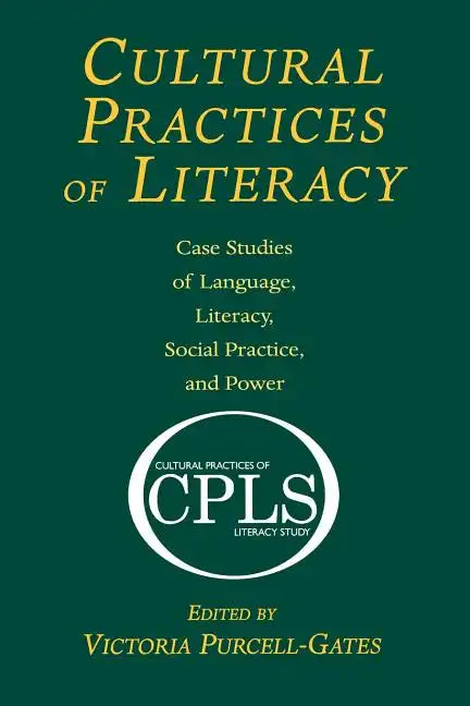 Cultural Practices of Literacy: Case Studies of Language, Literacy, Social Practice, and Power - Paperback