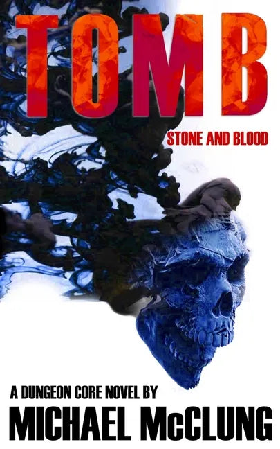 Tomb: Stone and Blood: A Dungeon Core Novel - Paperback