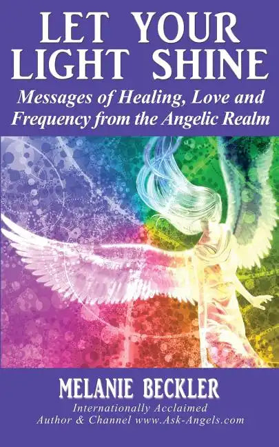 Let Your Light Shine: Angel Messages of Healing, Love, and Light - Paperback