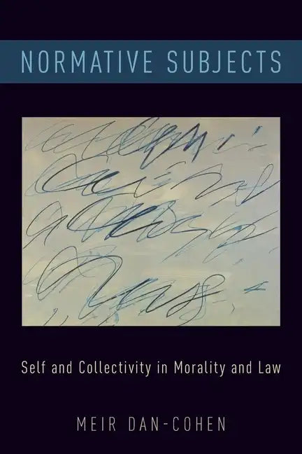 Normative Subjects: Self and Collectivity in Morality and Law - Paperback