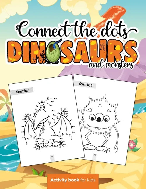 Connect the dots: Dinosaurs and monsters - Activity book for kids: Challenging and Fun Dot to Dot Puzzles for Kids, Toddlers, Boys and G - Paperback