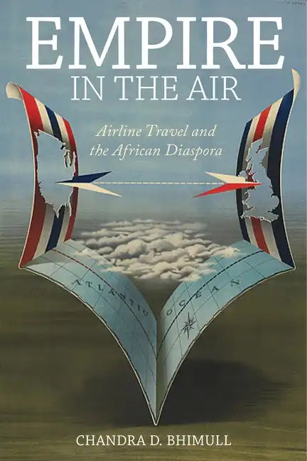 Empire in the Air: Airline Travel and the African Diaspora - Hardcover