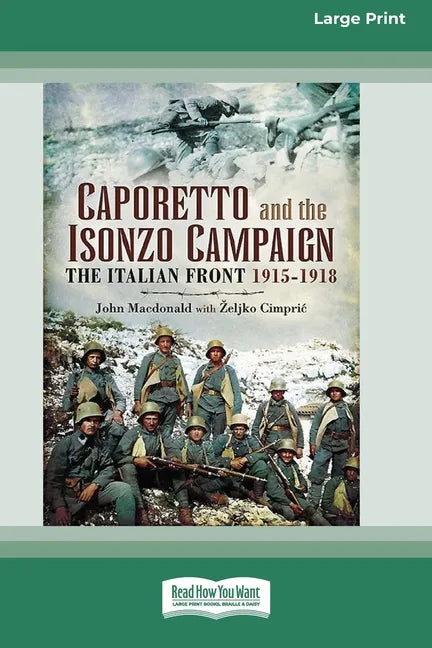 Caporetto and Isonzo Campaign: The Italian Front 1915-1918 (16pt Large Print Edition) - Paperback
