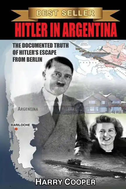 Hitler in Argentina: The Documented Truth of Hitler's Escape from Berlin - Paperback